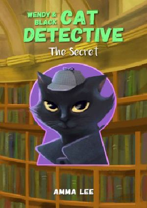 [Wendy & Black The Cat Detective 03] • The Secret